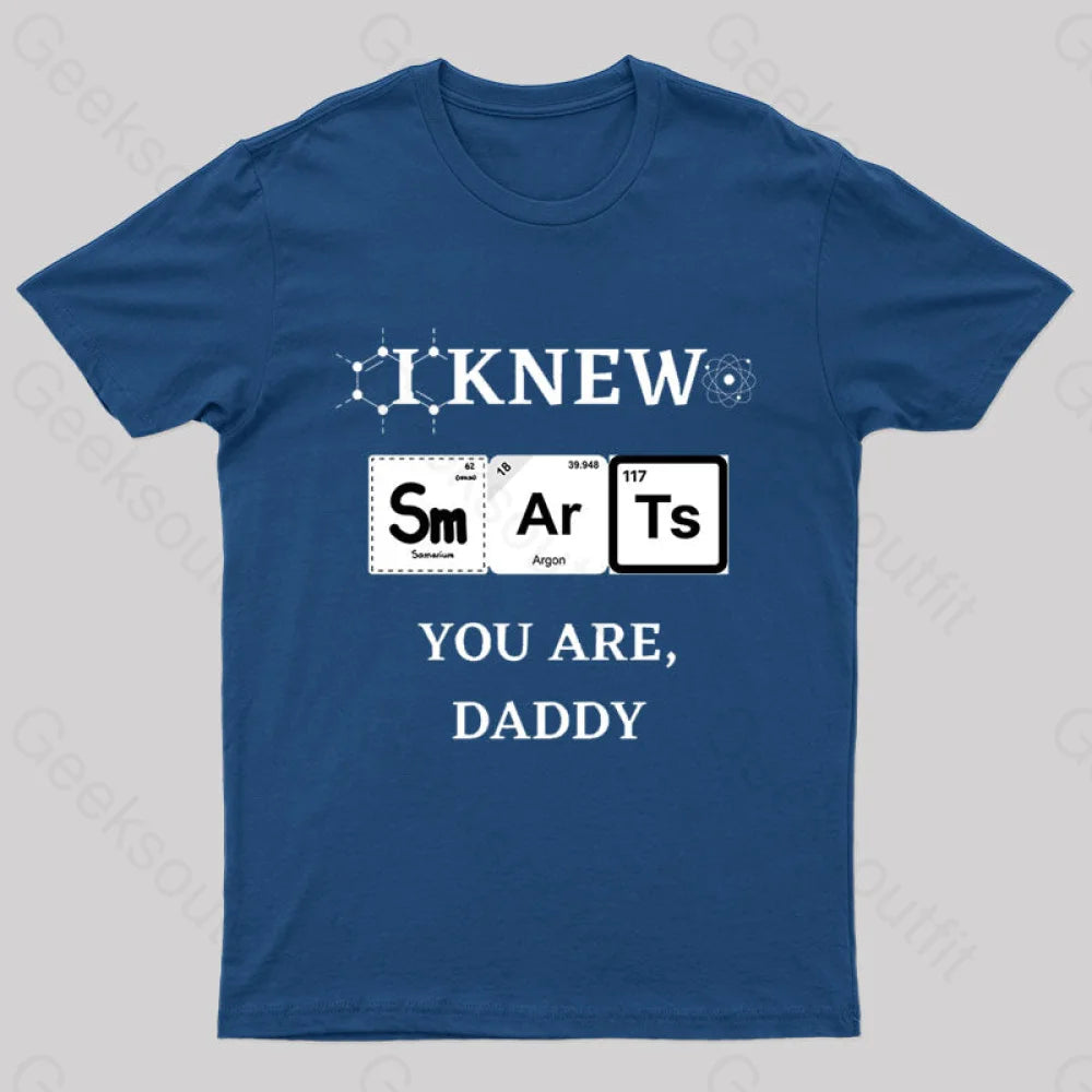 I Knew Smart You Are Daddy Geek T-Shirt Navy / S