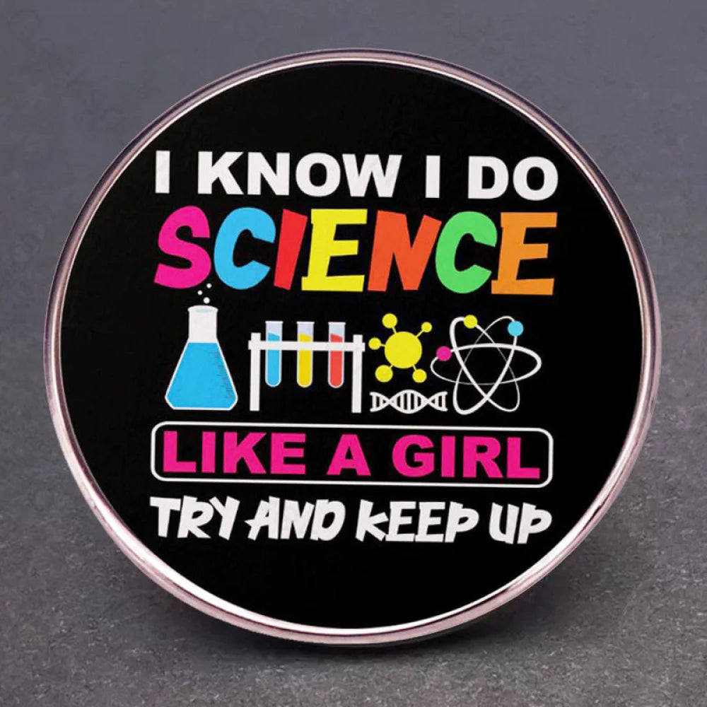 I Know Do Science Like A Girl Pins