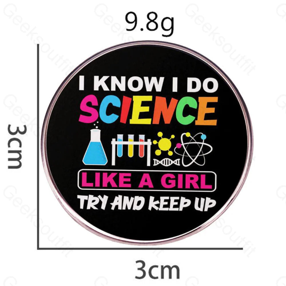 I Know Do Science Like A Girl Pins