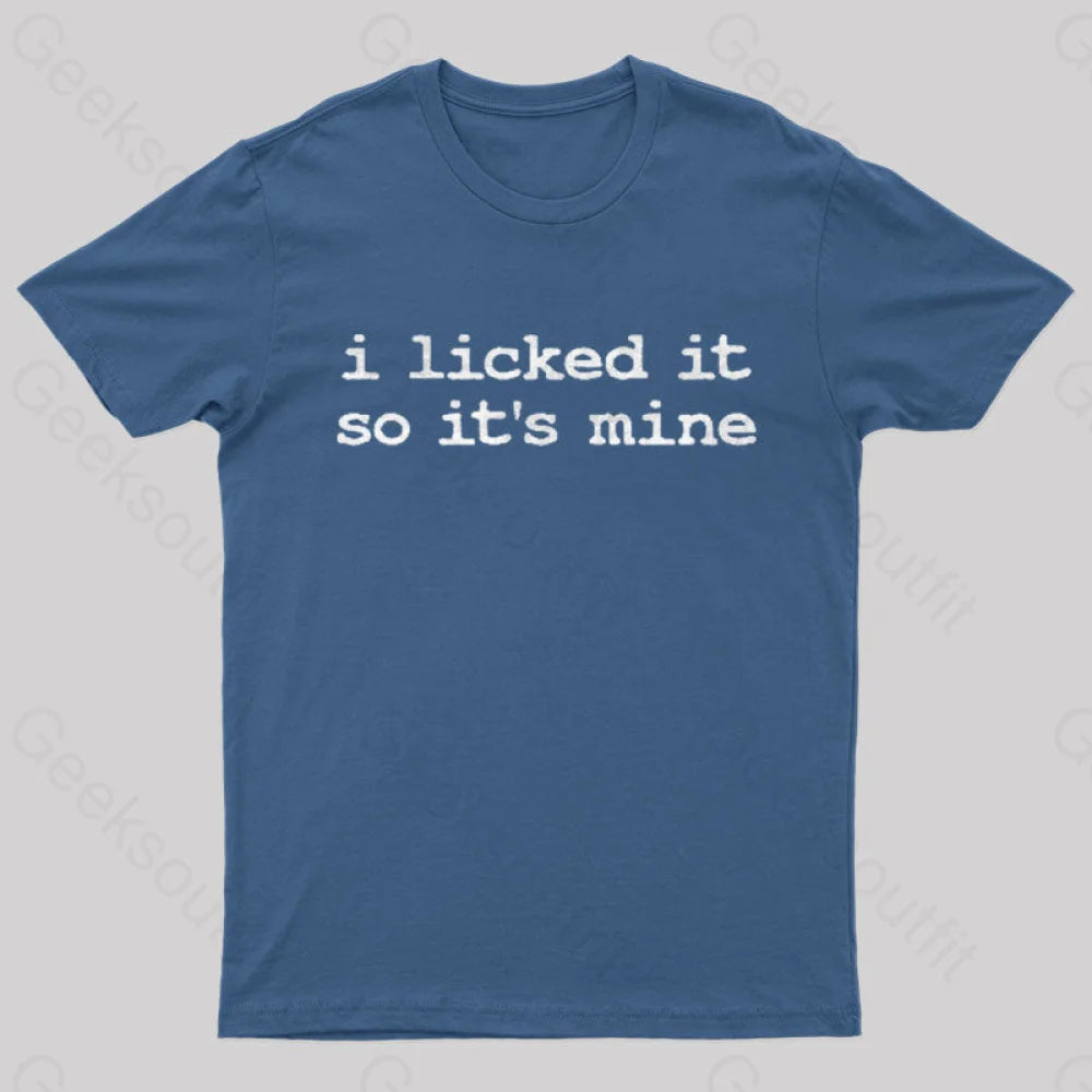 I Licked It So Its Mine Geek T-Shirt Navy / S