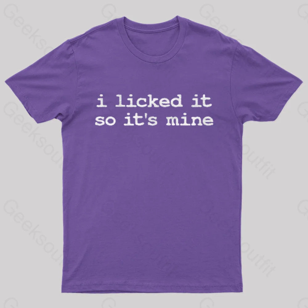 I Licked It So Its Mine Geek T-Shirt Purple / S