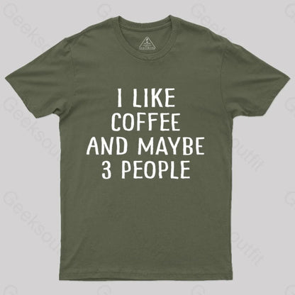 I Like Coffee And Maybe 3 People Nerd T-Shirt Army Green / S