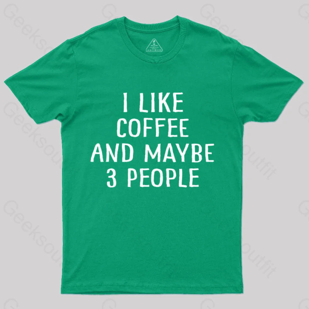 I Like Coffee And Maybe 3 People Nerd T-Shirt Green / S