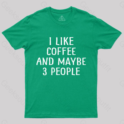 I Like Coffee And Maybe 3 People Nerd T-Shirt Green / S