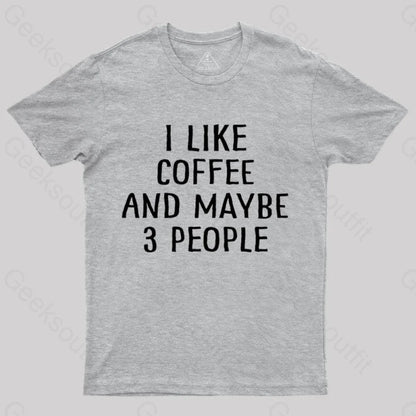 I Like Coffee And Maybe 3 People Nerd T-Shirt Grey / S