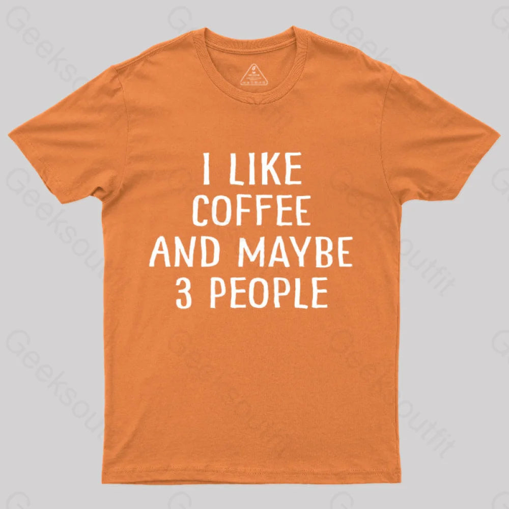 I Like Coffee And Maybe 3 People Nerd T-Shirt Orange / S