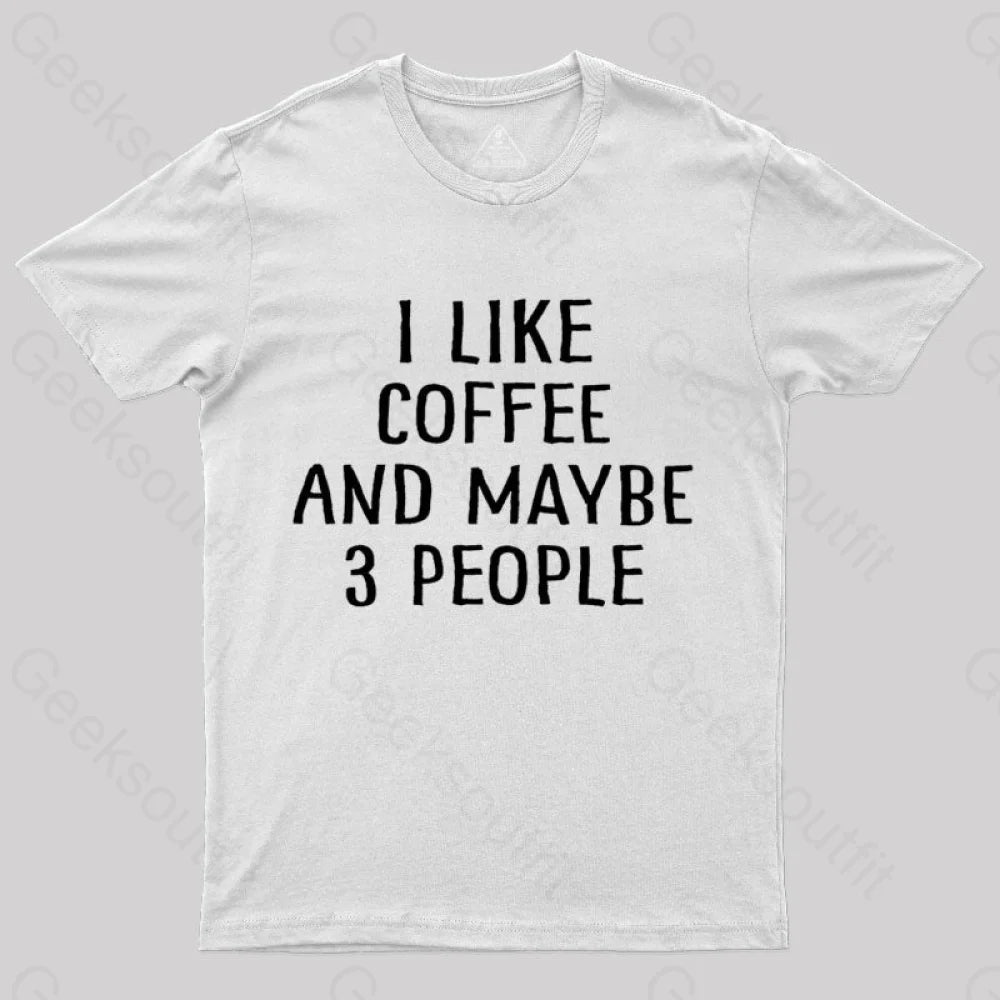 I Like Coffee And Maybe 3 People Nerd T-Shirt White / S