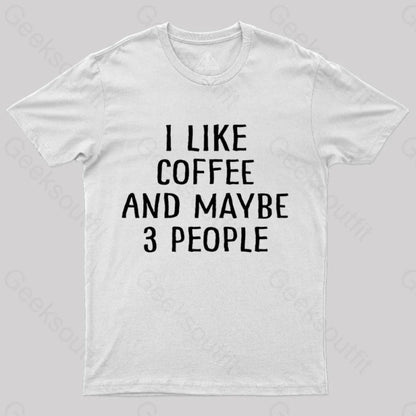 I Like Coffee And Maybe 3 People Nerd T-Shirt White / S