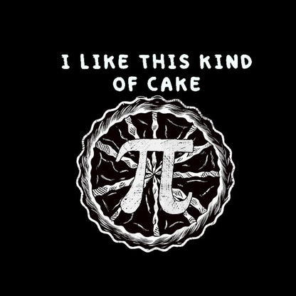 I Like This Kind Of Cake Pi Geek T-Shirt