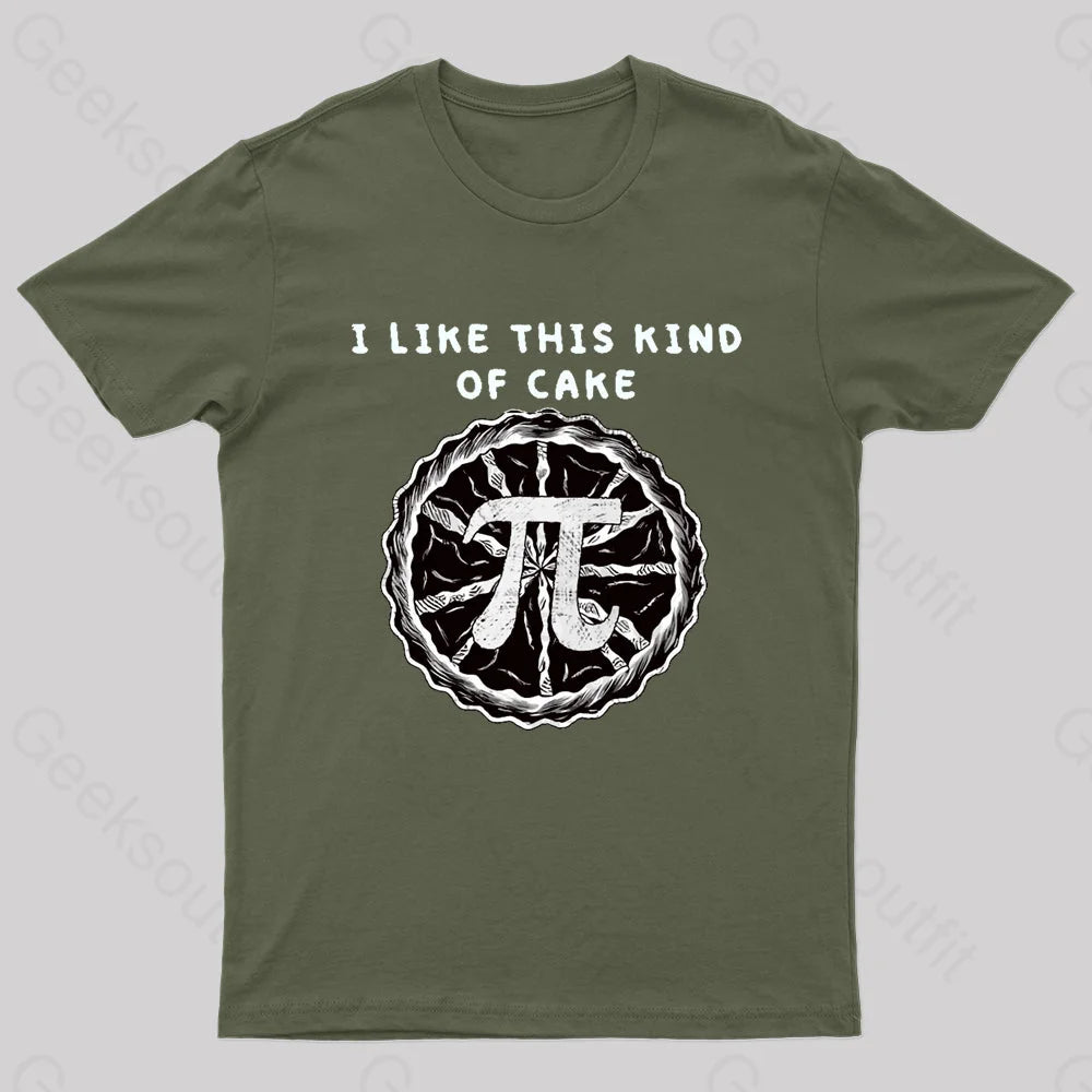 I Like This Kind Of Cake Pi Geek T-Shirt Army Green / S