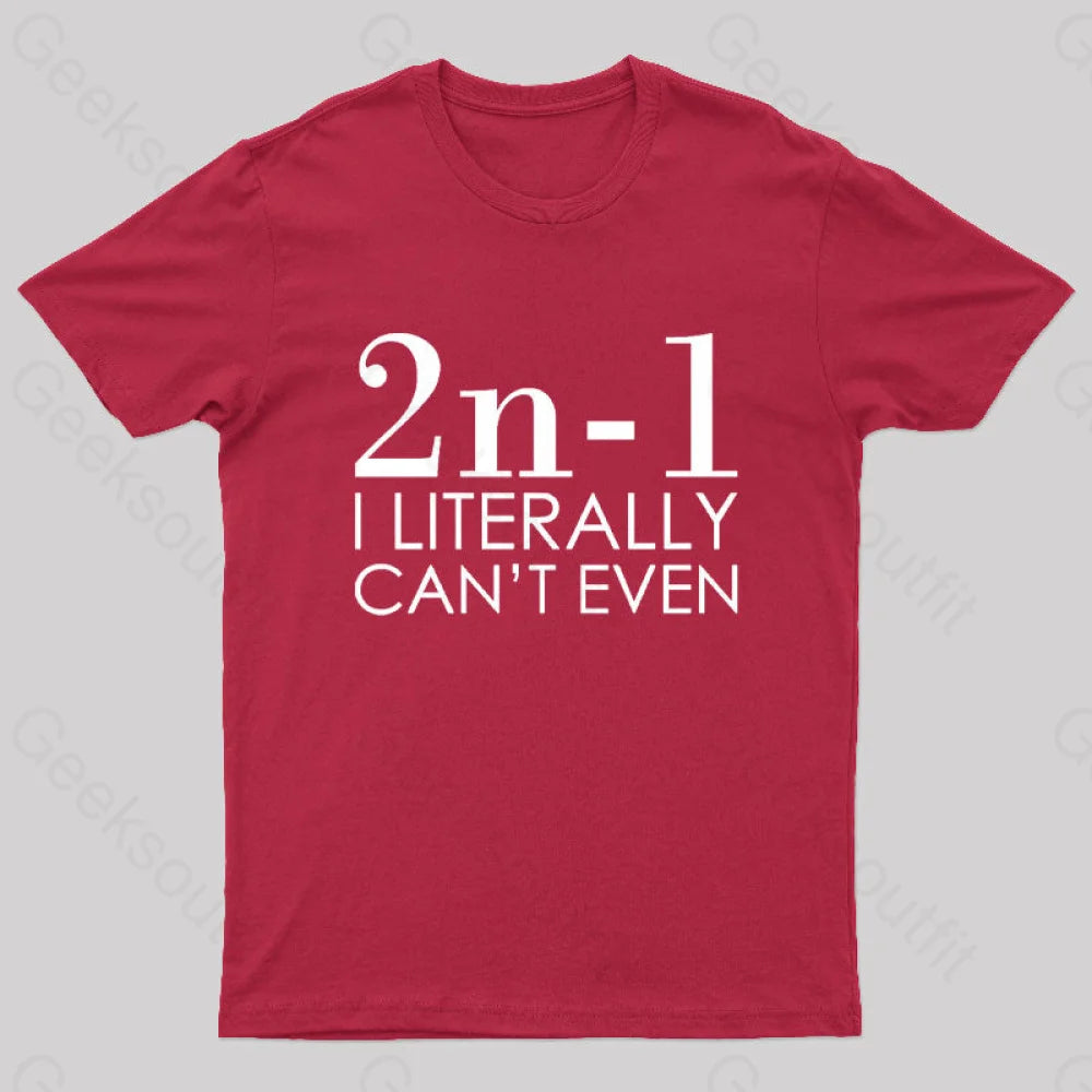 I Literally Can’t Even Geek T-Shirt Red / S