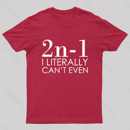 I Literally Can’t Even Geek T-Shirt Red / S