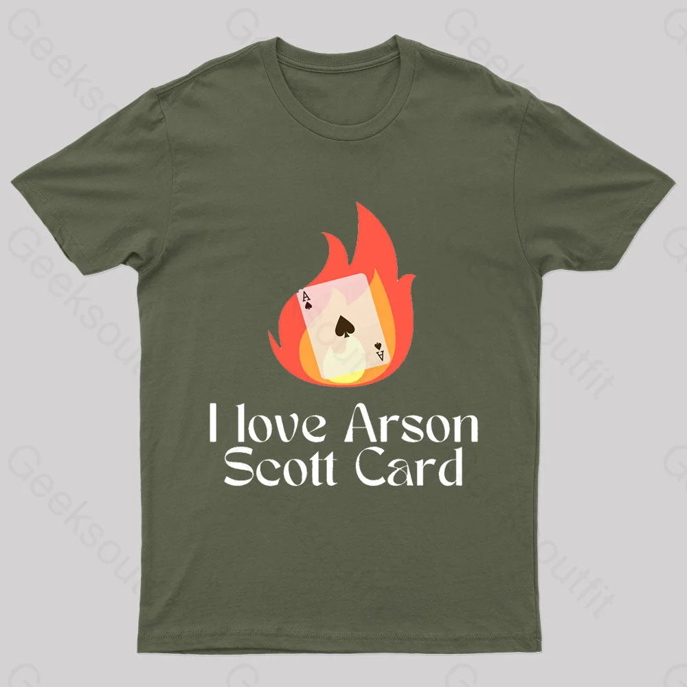 I Love Arson Scott Card Nerd T-Shirt Army Green / S