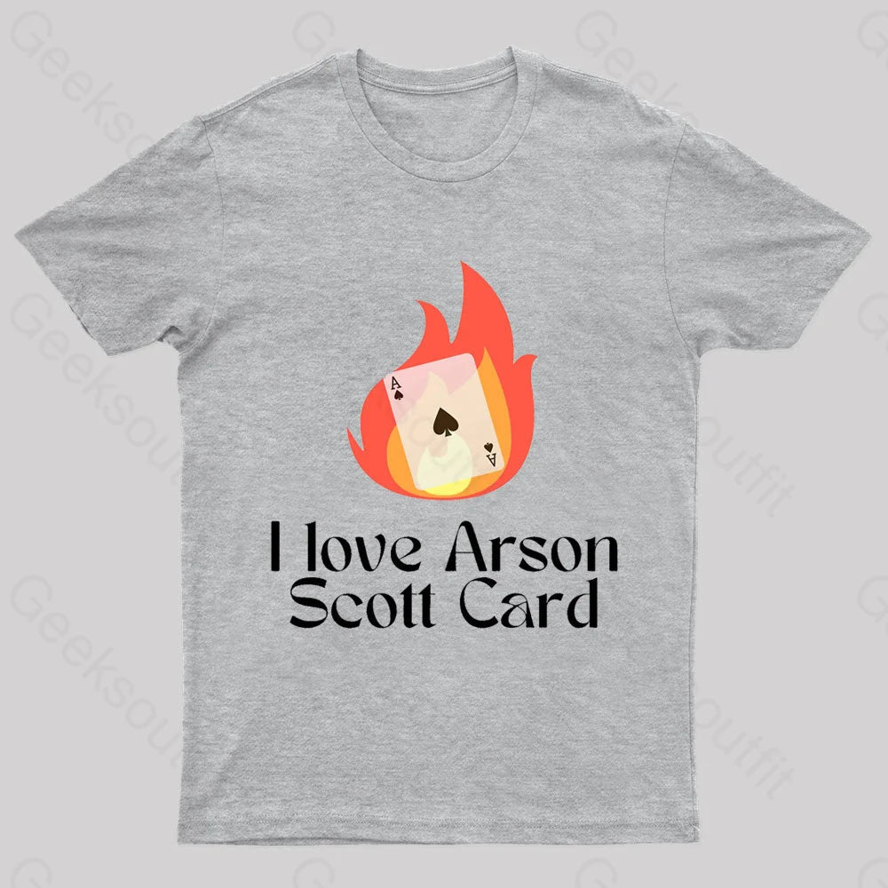 I Love Arson Scott Card Nerd T-Shirt Grey / S