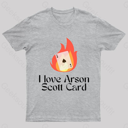 I Love Arson Scott Card Nerd T-Shirt Grey / S