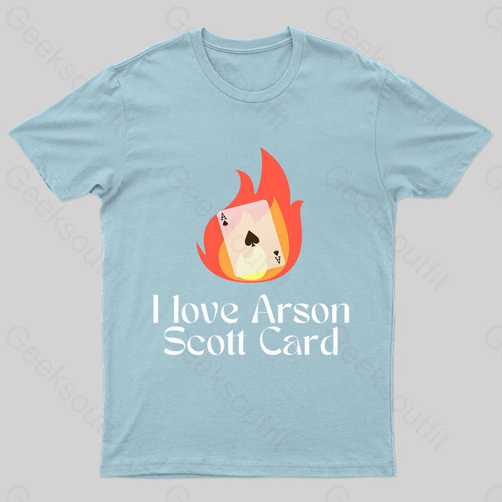 I Love Arson Scott Card Nerd T-Shirt Light Blue / S