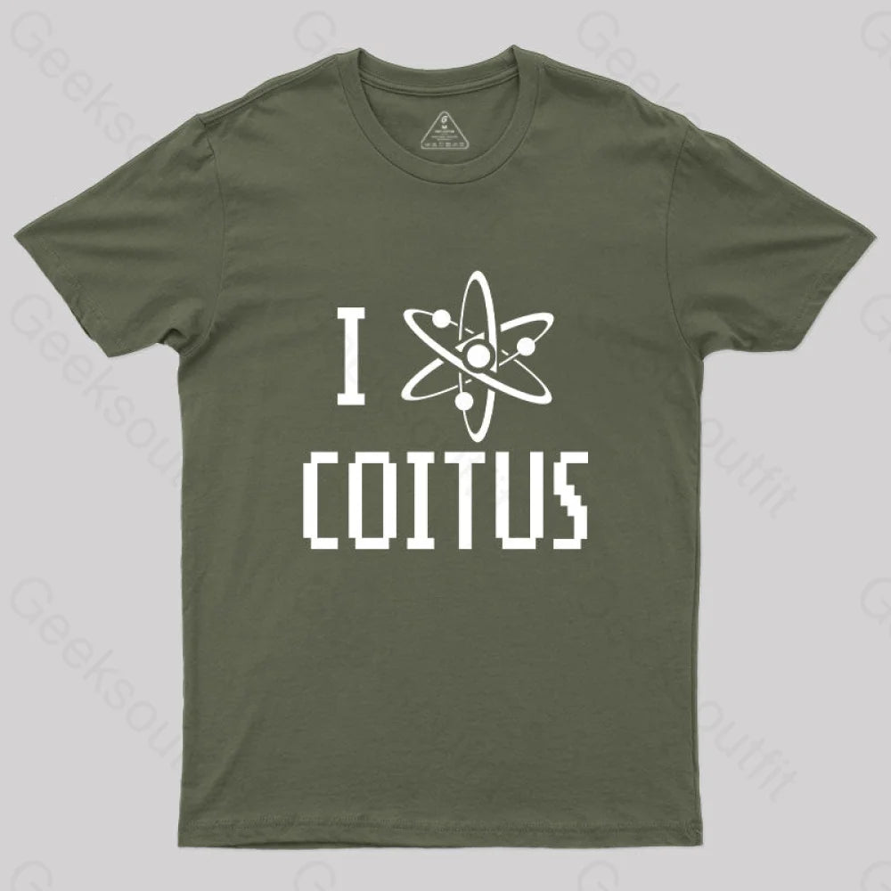 I Love Coitus T-Shirt Army Green / S