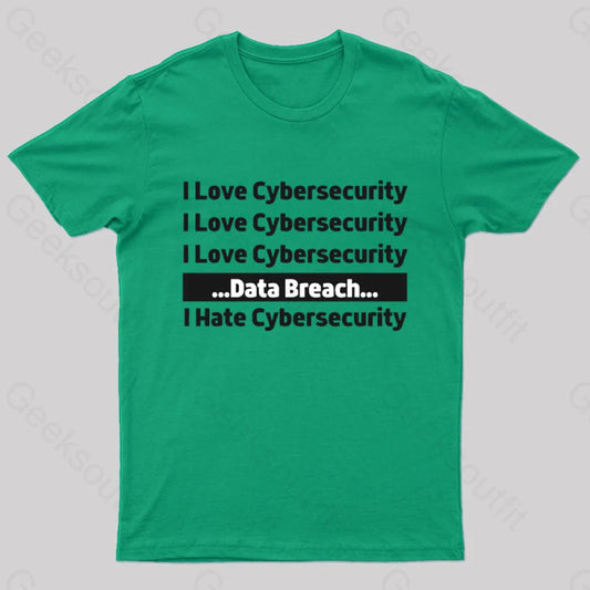 I Love Cybersecurity Data Breach Hate Nerd T-Shirt Green / S