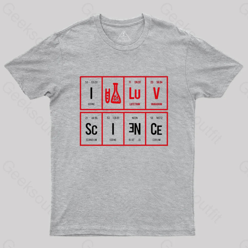 I Love Science T-Shirt Grey / S