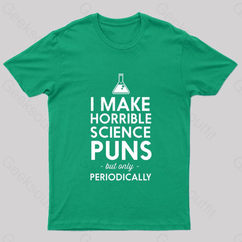 I Make Horrible Science Puns Geek T-Shirt Green / S