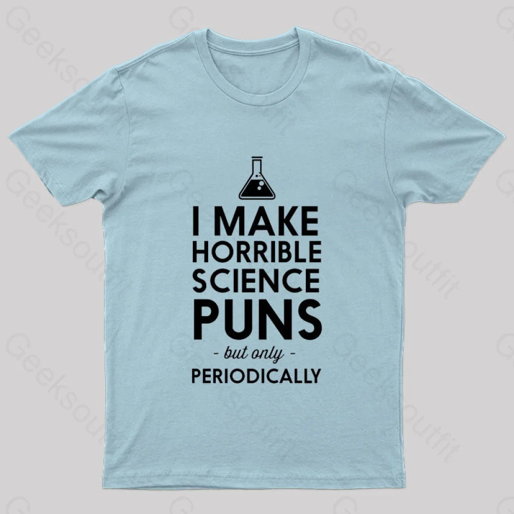 I Make Horrible Science Puns Geek T-Shirt Light Blue / S