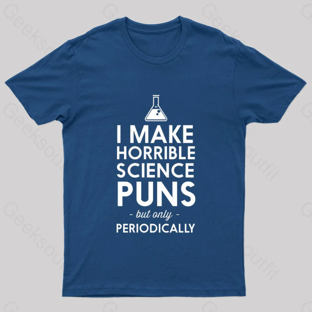 I Make Horrible Science Puns Geek T-Shirt Navy / S