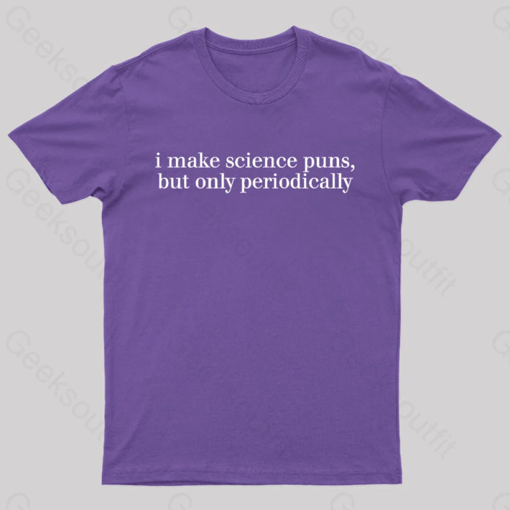 I Make Science Puns But Only Periodically Geek T-Shirt Purple / S