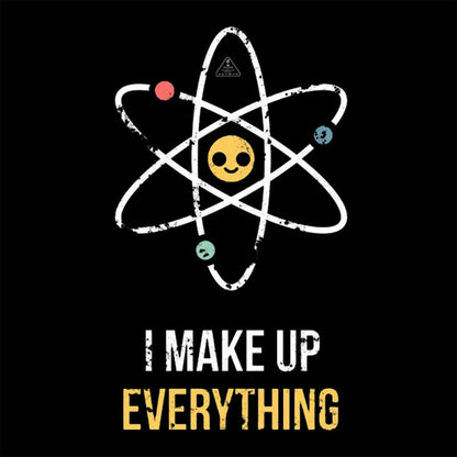 I Make Up Everything T-Shirt