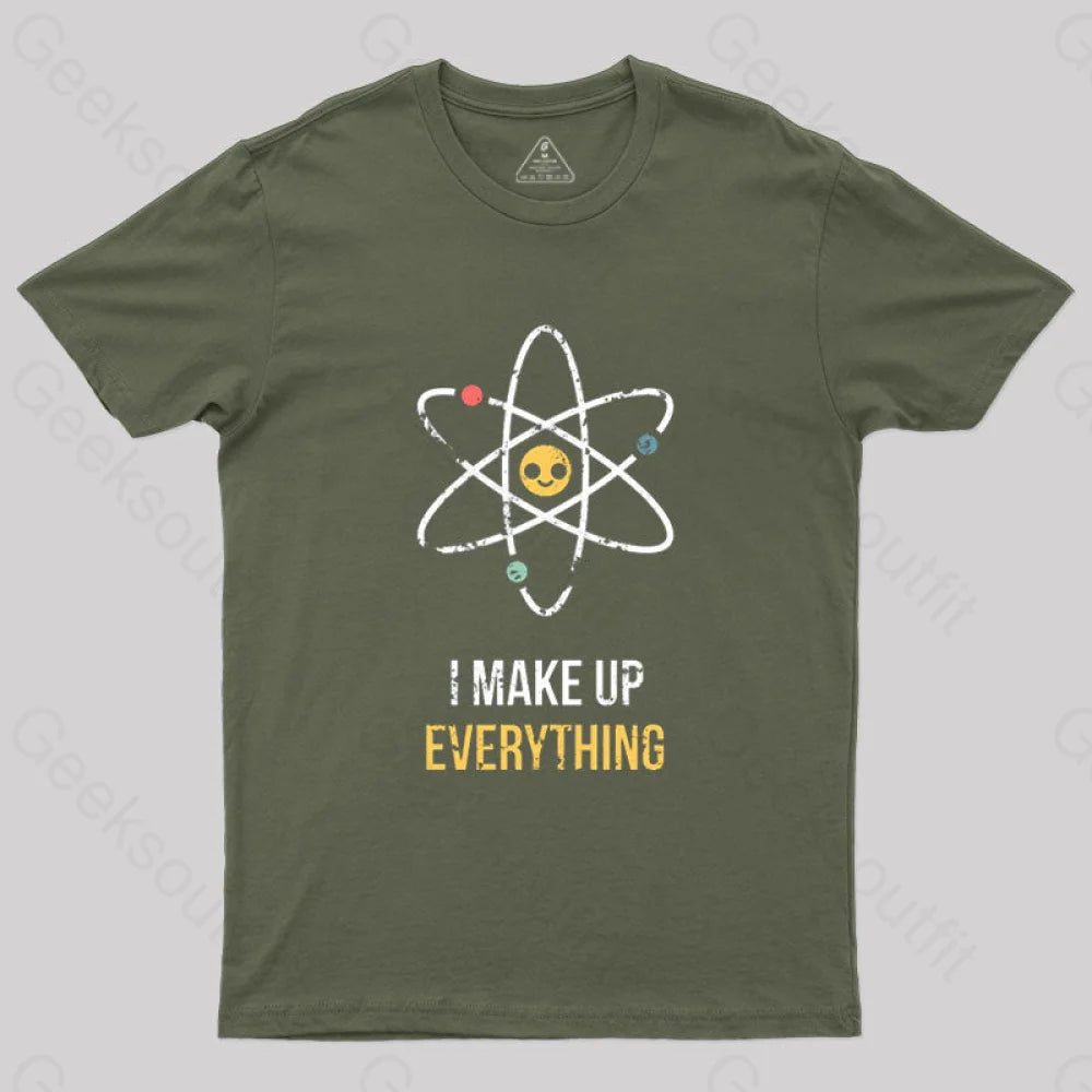 I Make Up Everything T-Shirt Army Green / S