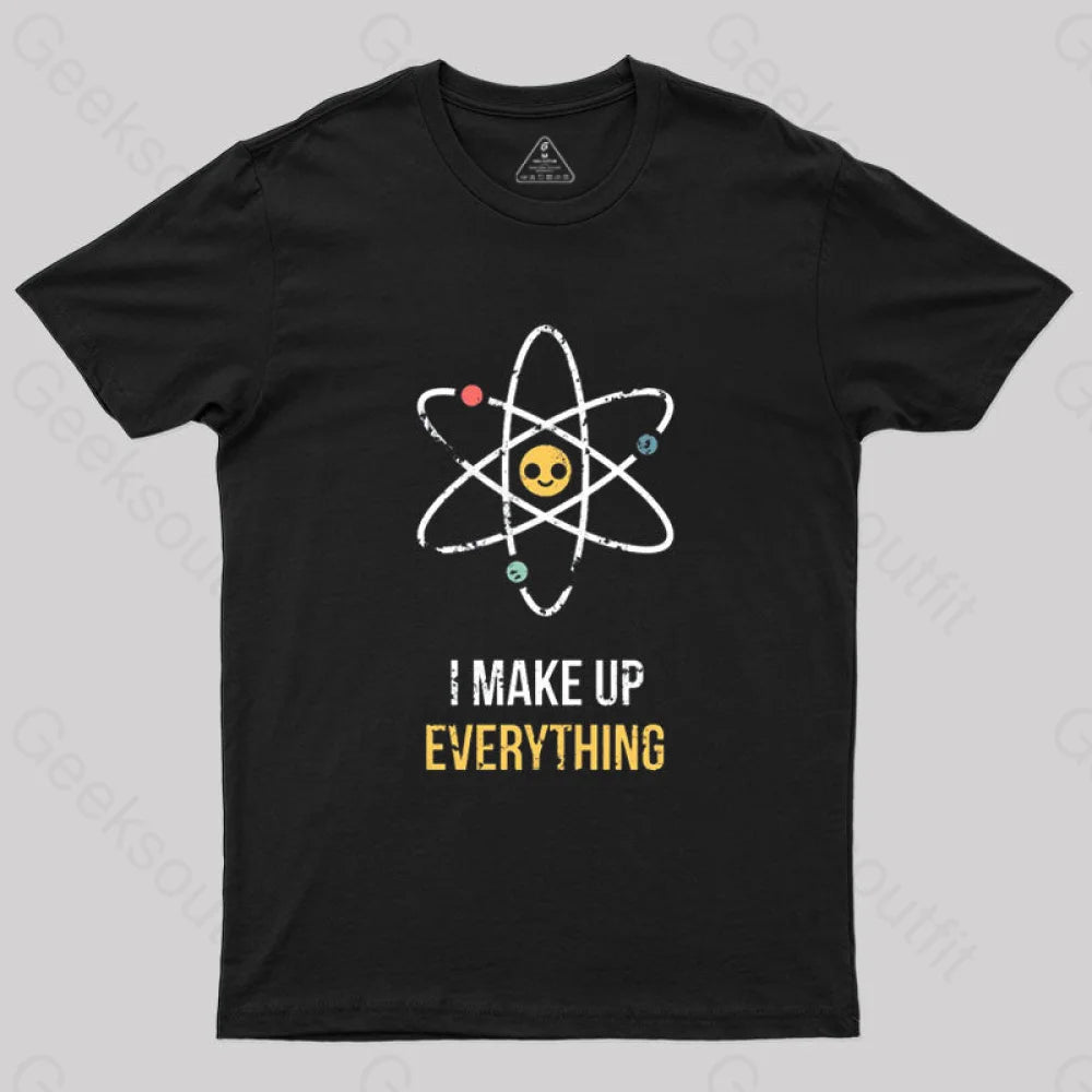 I Make Up Everything T-Shirt Black / S