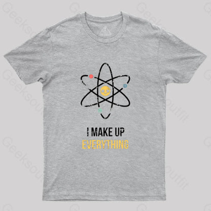 I Make Up Everything T-Shirt Grey / S