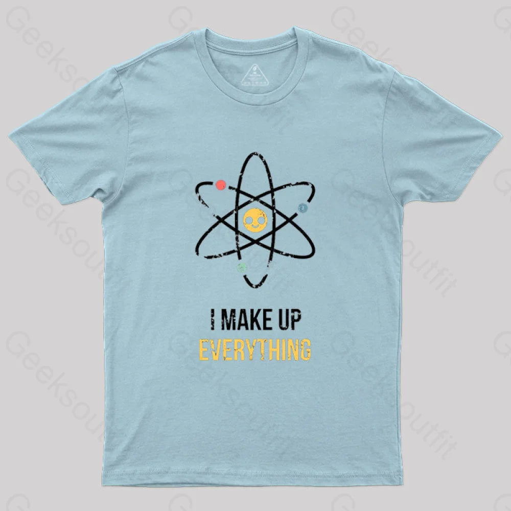 I Make Up Everything T-Shirt Light Blue / S