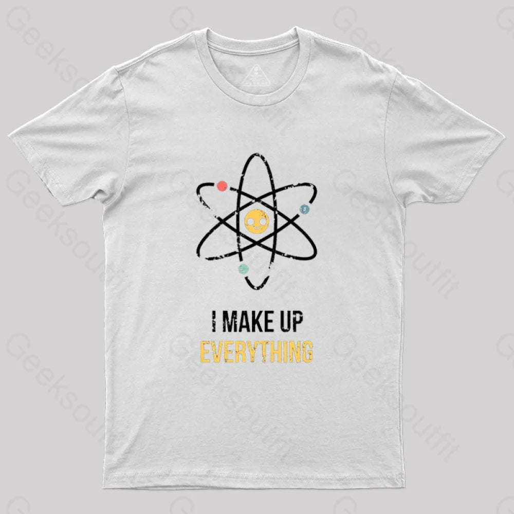 I Make Up Everything T-Shirt White / S