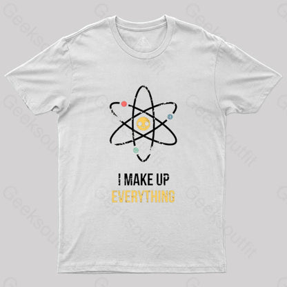 I Make Up Everything T-Shirt White / S