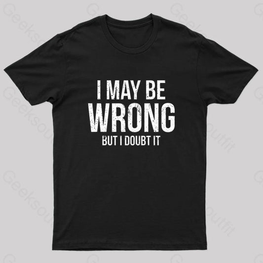 I May Be Wrong But Doubt It Funny Geek T-Shirt Navy / S