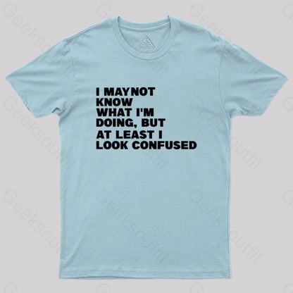 I May Not Know What I’m Doing Geek T-Shirt Light Blue / S