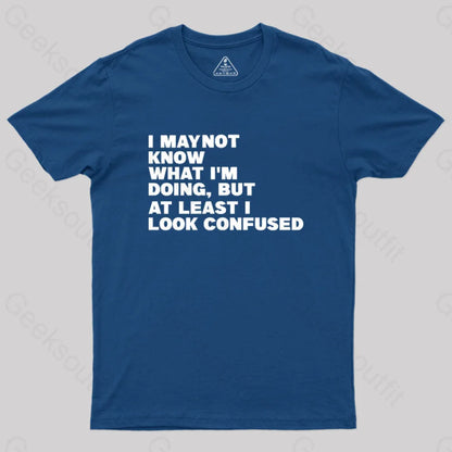 I May Not Know What I’m Doing Geek T-Shirt Navy / S