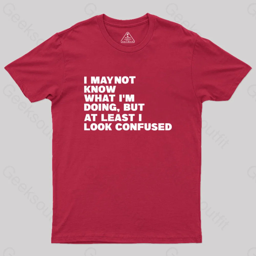 I May Not Know What I’m Doing Geek T-Shirt Red / S