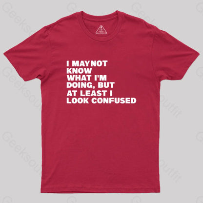 I May Not Know What I’m Doing Geek T-Shirt Red / S