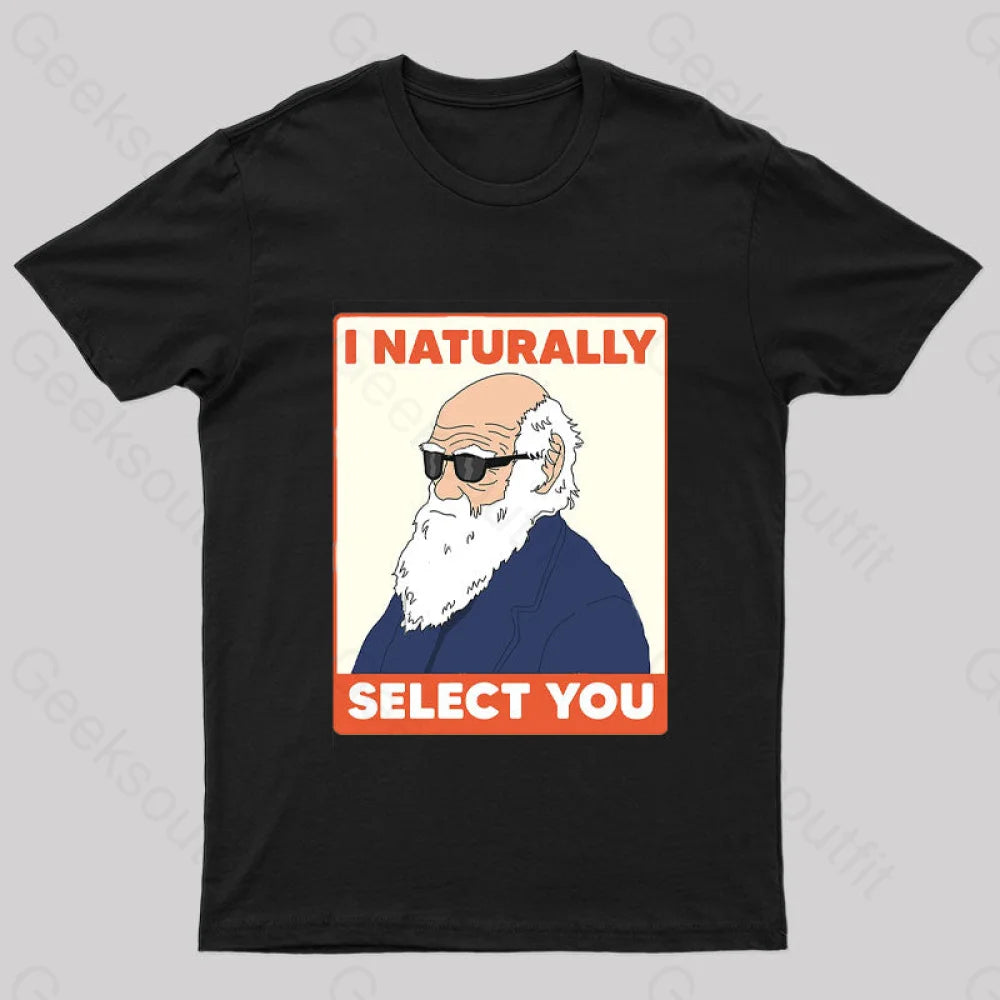 I Naturally Select You Geek T-Shirt Black / S