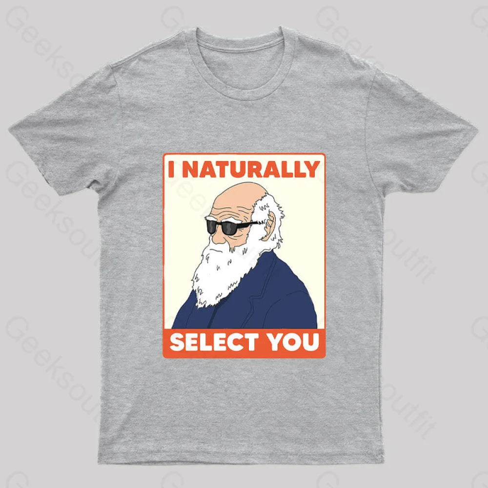 I Naturally Select You Geek T-Shirt Grey / S