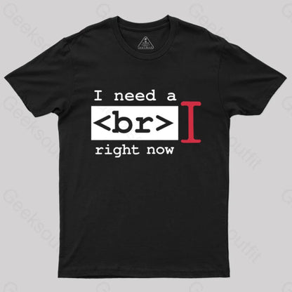 I Need A Break Right Now T-Shirt Black / S