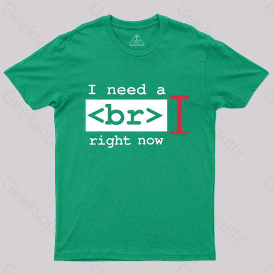 I Need A Break Right Now T-Shirt Green / S