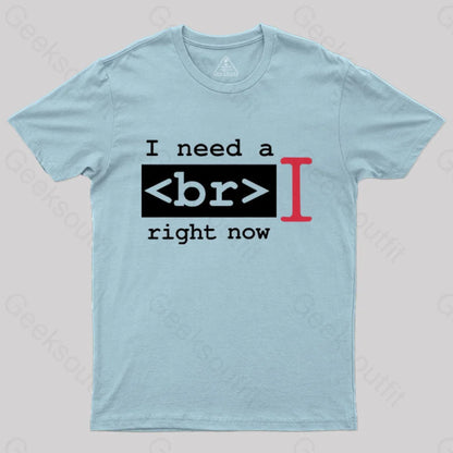 I Need A Break Right Now T-Shirt Light Blue / S