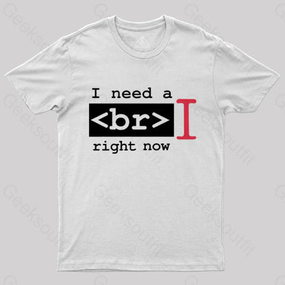 I Need A Break Right Now T-Shirt White / S