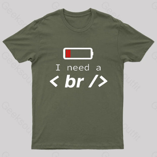 I Need A Break T-Shirt Army Green / S