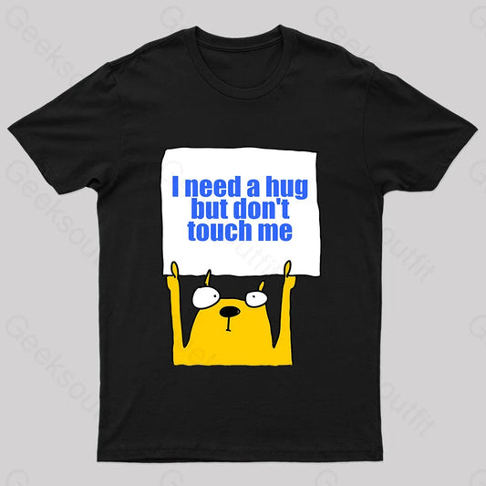 I Need A Hug Geek T-Shirt Black / S