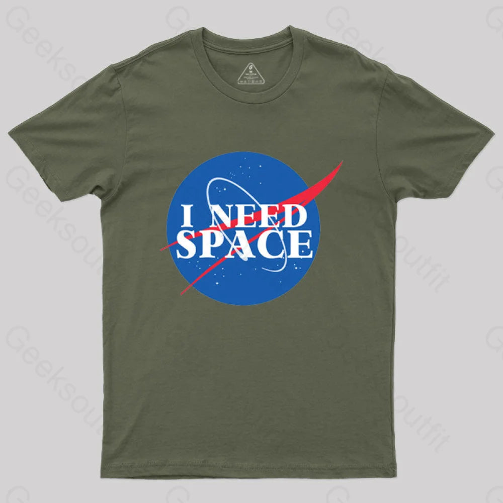 I Need Space T-Shirt Army Green / S