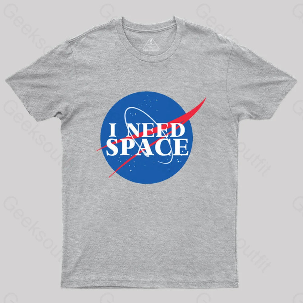 I Need Space T-Shirt Grey / S