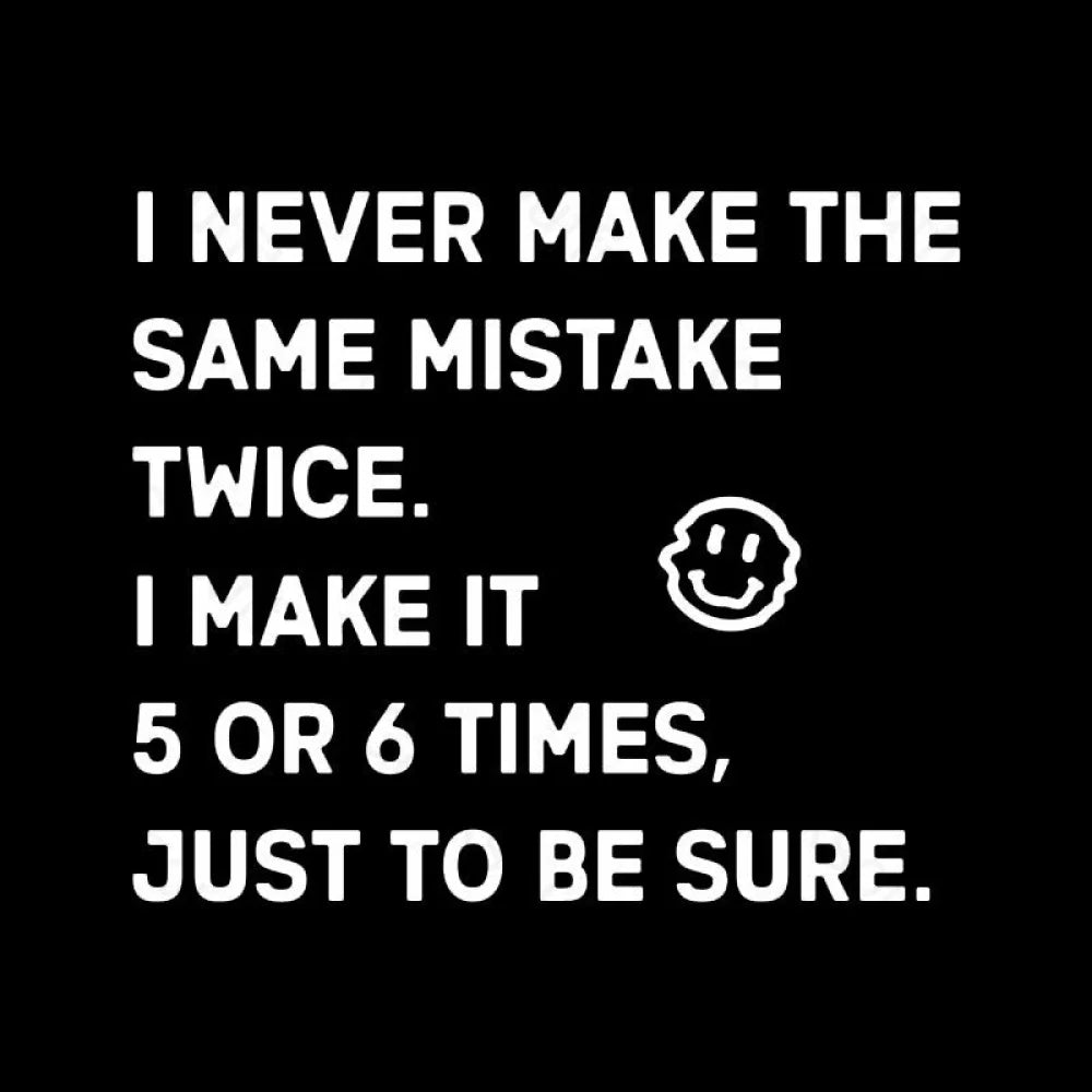 I Never Make The Same Mistake Twice Geek T-Shirt